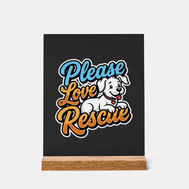 Please Love Rescue Dog Acrylic Sign (Front)