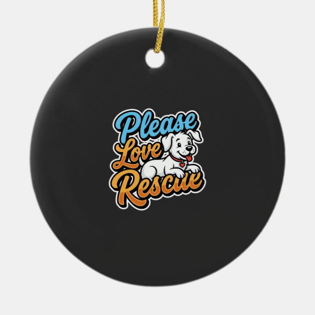 Please Love Rescue Dog Ceramic Ornament (Front)