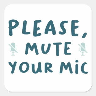 Please Mute Your Mic Square Sticker