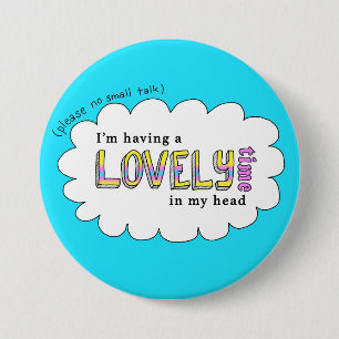 Please no small talk... 3 inch round button