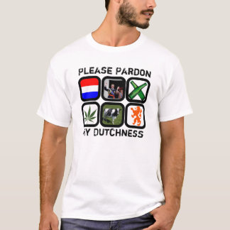 Please Pardon My Dutchness T-Shirt
