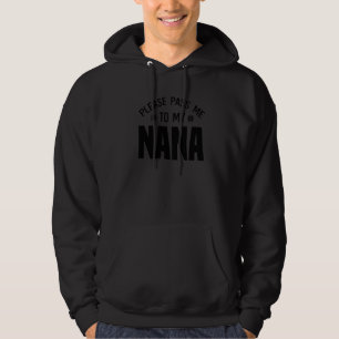 Please Pass Me To My Nana I Love My Gigi Great Gra Hoodie
