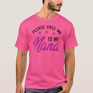 Please Pass Me To My Nana I Love My Gigi Great Gra T-Shirt
