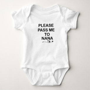 please pass me to nana, Grandma gift Gift For baby Bodysuit