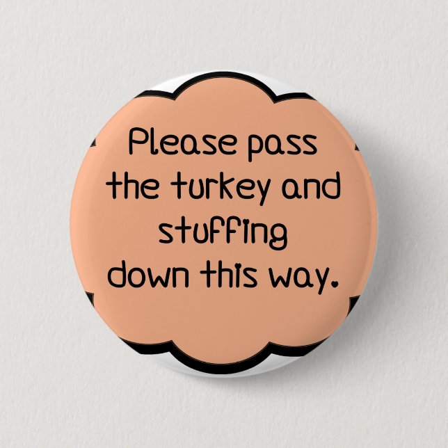 Please Pass The Turkey and Stuffing 2 Inch Round Button (Front)