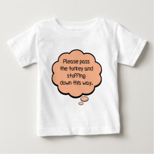 Please Pass The Turkey and Stuffing Baby T-Shirt