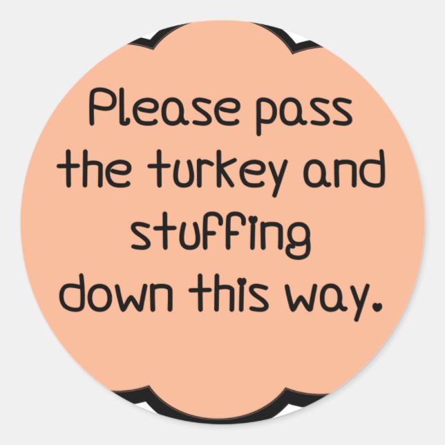 Please Pass The Turkey and Stuffing Classic Round Sticker (Front)