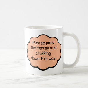 Please Pass The Turkey and Stuffing Coffee Mug