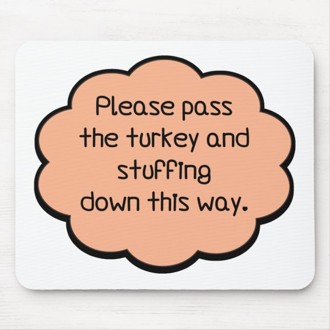 Please Pass The Turkey and Stuffing Mouse Pad (Front)