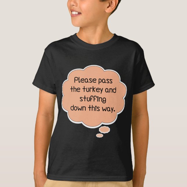 Please Pass The Turkey and Stuffing T-Shirt (Front)