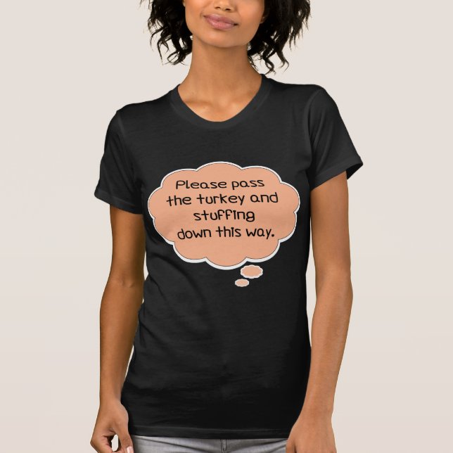 Please Pass The Turkey and Stuffing T-Shirt (Front)