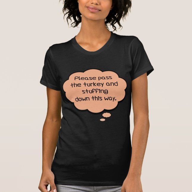 Please Pass The Turkey and Stuffing T-Shirt (Front)