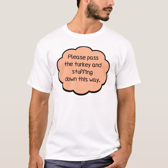 Please Pass The Turkey and Stuffing T-Shirt (Front)