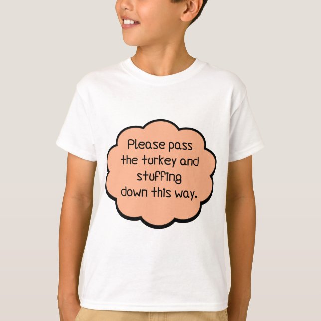 Please Pass The Turkey and Stuffing T-Shirt (Front)
