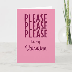 Please Please Be My Valentine Card
