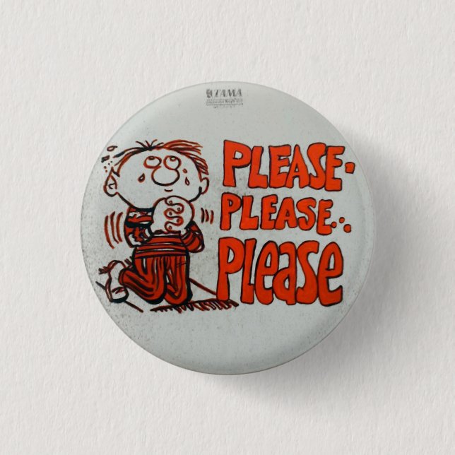 Please Please Please 1 Inch Round Button (Front)