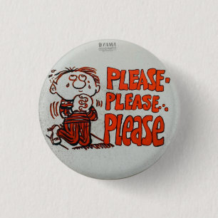 Please Please Please 1 Inch Round Button