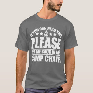 Please Put Me Back In My Camp Chair friends T-Shirt