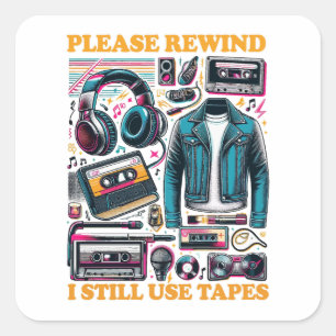 Please Rewind - I still Use Tabes Square Sticker