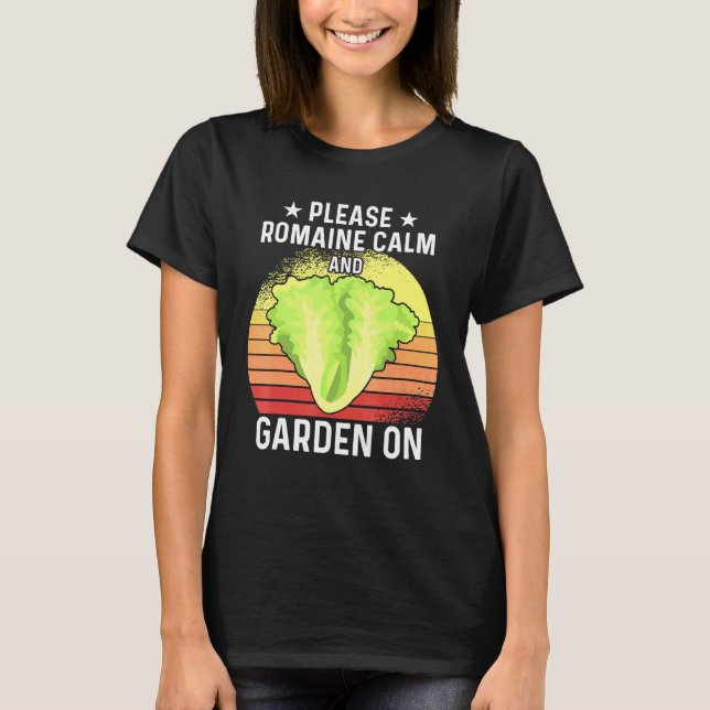 Please Romaine Calm And Garden On 2 T-Shirt (Front)