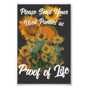 Please Send Your Used Panties as ProofLife Photo Print