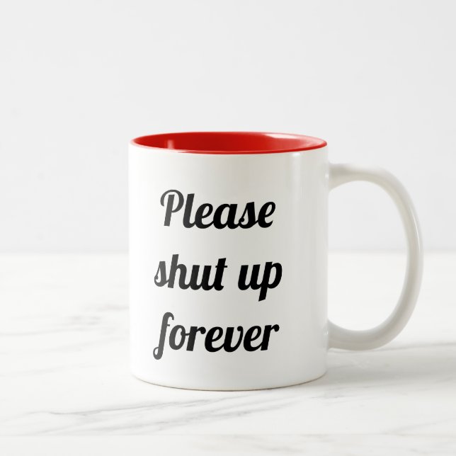 Please shut up forever Funny Morning Caffeine Two-Tone Coffee Mug (Right)