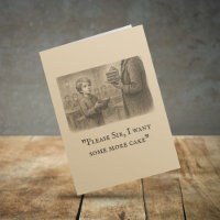 “Please Sir, I Want Some More Cake" Oliver Twist