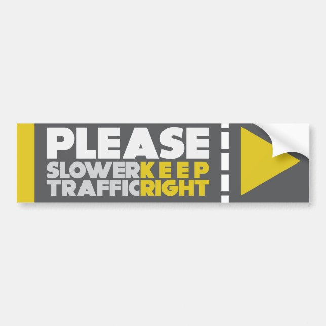 PLEASE Slower Traffic Keep Right Bumper Sticker (Front)