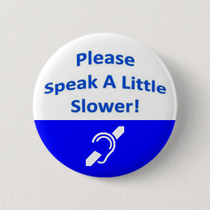 Please Speak A Little Slower 2 Inch Round Button