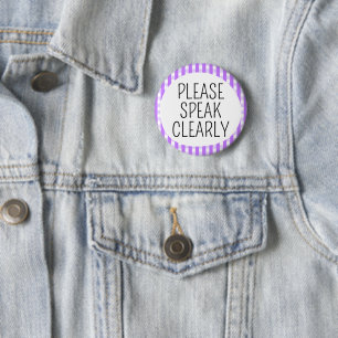 Please Speak Clearly 2 Inch Round Button