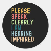 Please Speak Clearly I'm Hearing Impaired