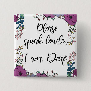Please speak louder I am Deaf 2 Inch Square Button