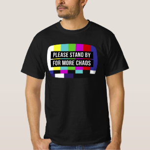 Please Stand By For More Chaos Retro TV Screen T-Shirt