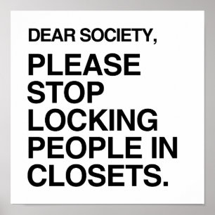 PLEASE STOP LOCKING PEOPLE IN CLOSETS POSTER