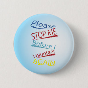 Please stop me before I volunteer again 2 Inch Round Button