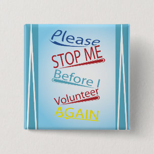 Please stop me before I volunteer again 2 Inch Square Button