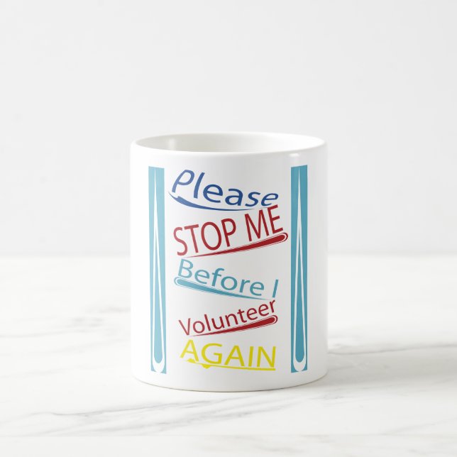 Please stop me before I volunteer again Coffee Mug (Center)