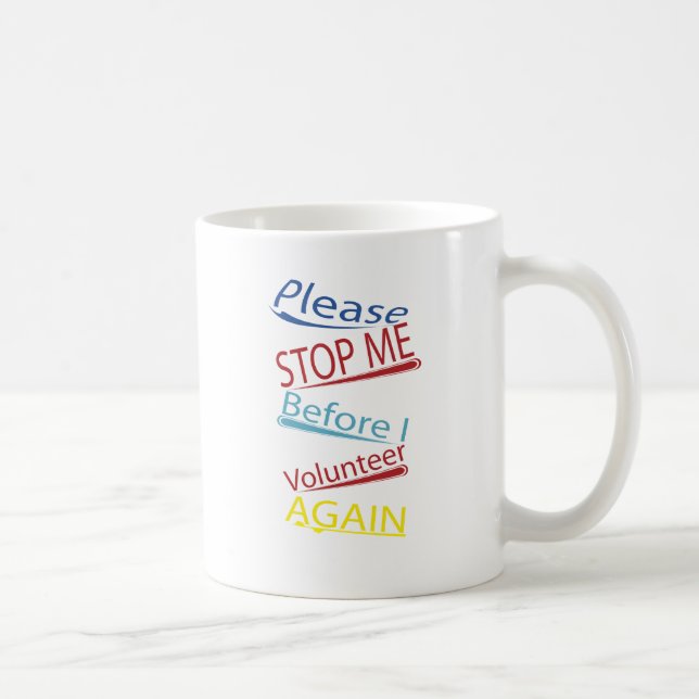 Please stop me before I volunteer again funny mug (Right)