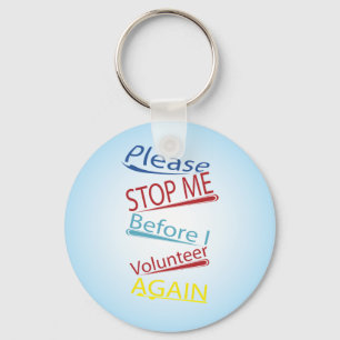 Please stop me before I volunteer again Keychain