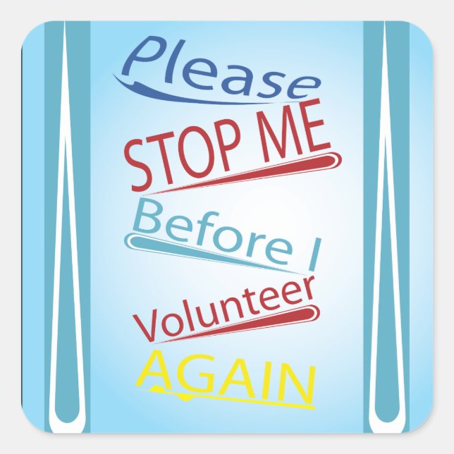 Please stop me before I volunteer again Square Sticker (Front)