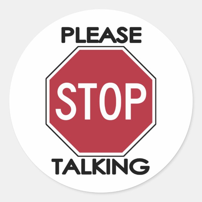 Please STOP Talking Classic Round Sticker (Front)