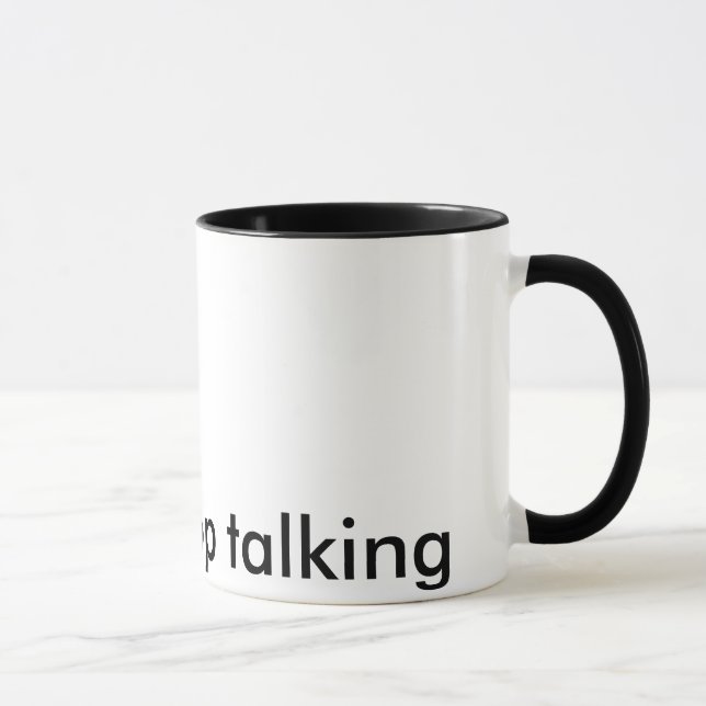 Please Stop Talking Mug (Right)