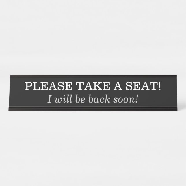 "PLEASE TAKE A SEAT!" DESK NAME PLATE (Front)