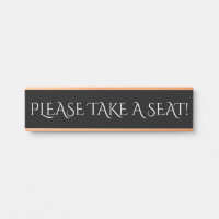 "PLEASE TAKE A SEAT!"