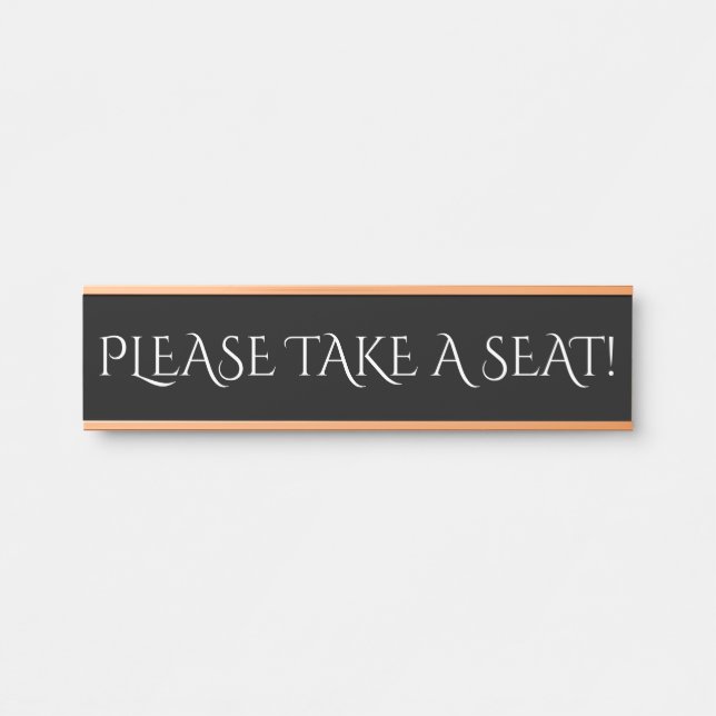 "PLEASE TAKE A SEAT!" DOOR SIGN (Front)