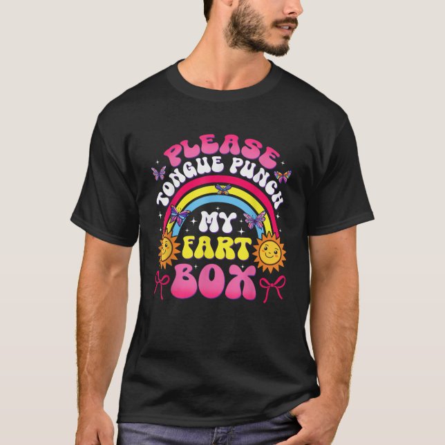 Please Tongue Punch My Fart Box Funny Inappropriat T-Shirt (Front)