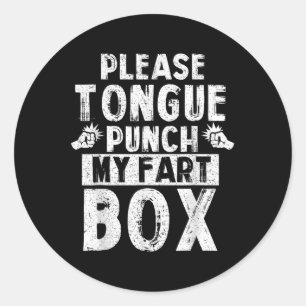 Please Tongue Punch My Fart Box Funny Word Pun Hum Classic Round Sticker