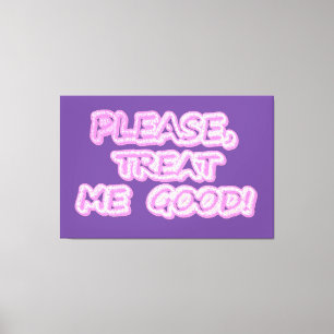 "Please Treat Me Good" Cute Design. Buy Now Canvas Print