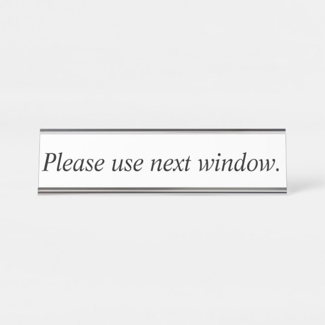 Please use next window desk plate desk name plate (Front)