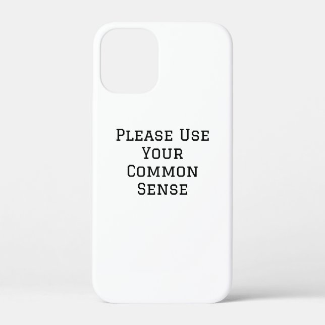 Please Use Your Common Sense Case-Mate iPhone Case (Back)
